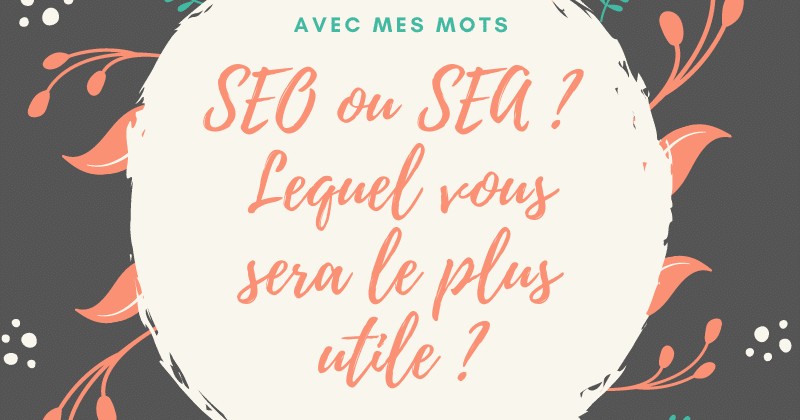 SEO ou SEA, lequel vous sera le plus utile ?