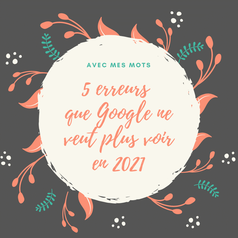 5 erreurs que Google ne veut plus voir en 2021